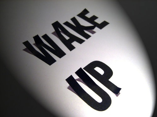 Wake up.